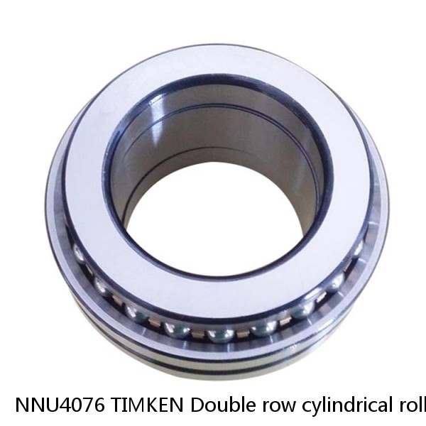 NNU4076 TIMKEN Double row cylindrical roller bearings