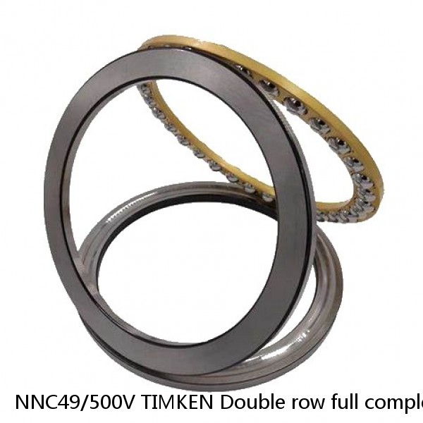 NNC49/500V TIMKEN Double row full complement cylindrical roller bearings