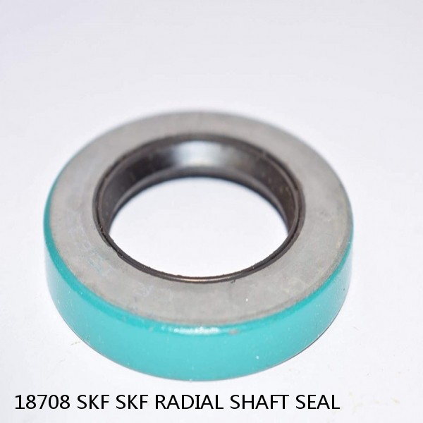 18708 SKF SKF RADIAL SHAFT SEAL